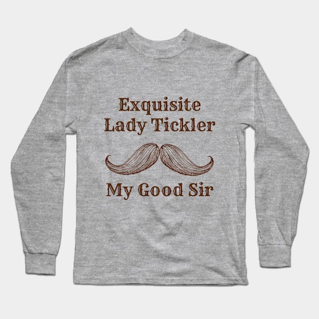 Exquisite Lady Tickler Long Sleeve T-Shirt by Dads2ATee